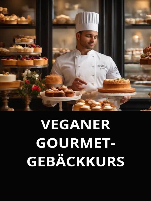 Title details for VEGANER GOURMET-GEBÄCKKURS by Marcel Souza - Available